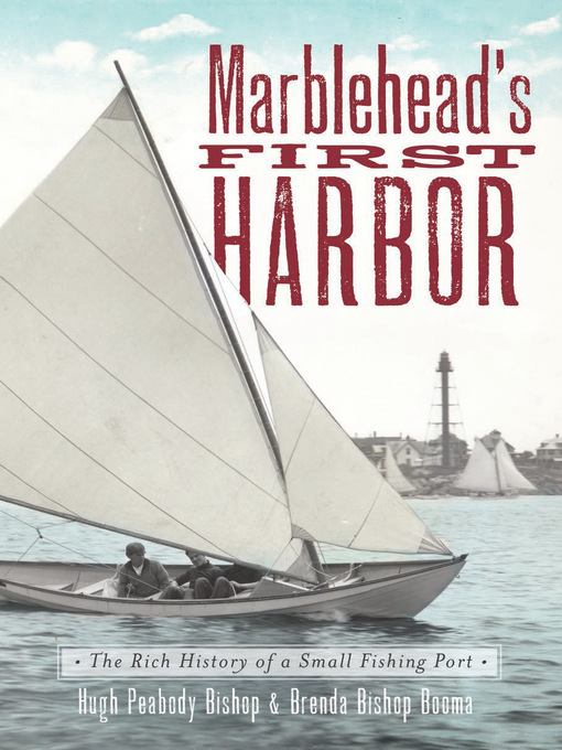 Title details for Marblehead's First Harbor by Hugh Peabody Bishop - Available
